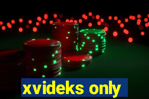 xvideks only